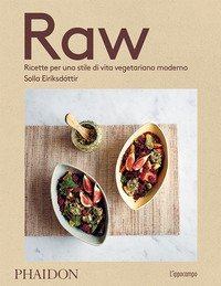 Raw. Ricette per uno stile di vita vegetariano moderno
