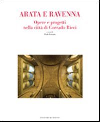 Arata e Ravenna. Opere e progetti nella città di Corrado Ricci