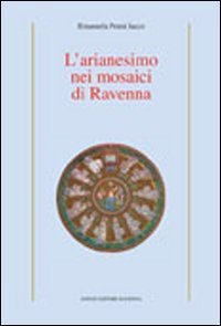 L'arianesimo nei mosaici di Ravenna