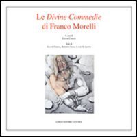 Le divine commedie di Franco Morelli. Catalogo della mostra