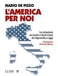 L'America per noi. Le relazioni tra Italia e Stati Uniti da Sigonella a oggi