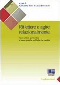 Riflettere e agire relazionalmente - Terzo settore, partnership e buone pratiche nell'Italia che cambia