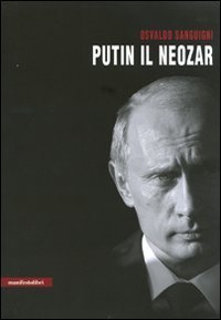 Putin il neozar. Dal KGB all'aggressione dell'Ucraina