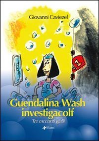 Guendalina Wash investigacolf. Tre racconti gialli