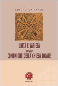 Unità e varietà nella comunione della chiesa locale. Riflessioni ecclesiologiche e canonistiche