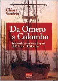 Da Omero a Colombo - Itinerario attraverso l'opera di Friedrich Hölderlin