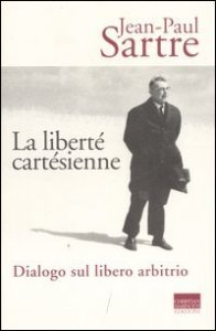 La liberté cartésienne - Dialogo sul libero arbitrio