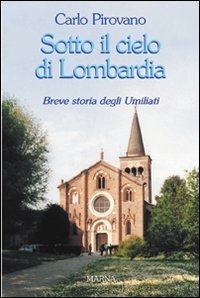 Sotto il cielo di Lombardia - Breve storia degli Umiliati
