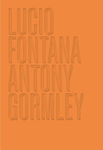 Lucio Fontana. Antony Gormley
