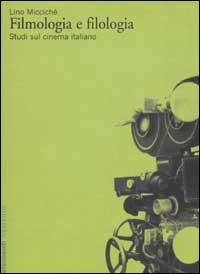 Filmologia e filologia - Studi sul cinema italiano