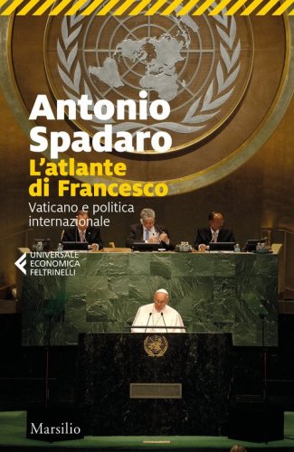 L'atlante di Francesco. Vaticano e politica internazionale