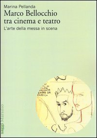 Marco Bellocchio tra cinema e teatro - L'arte della messa in scena