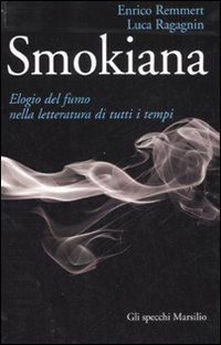 Smokiana - Elogio del fumo nella letteratura di tutti i tempi