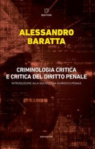 Criminologia critica e critica del diritto penale. Introduzione alla sociologia giuridico-penale