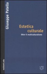 Estetica culturale - Oltre il multiculturalismo