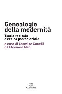 Genealogie della modernità. Teoria radicale e critica postcoloniale
