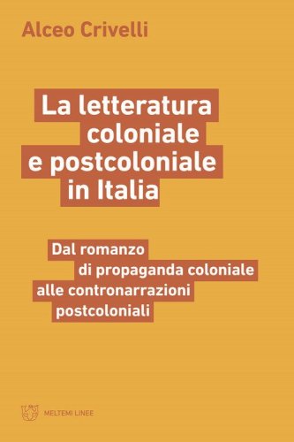 La letteratura coloniale e postcoloniale in Italia. Dal romanzo di propaganda coloniale alle contronarrazioni postcoloniali