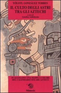 Il culto degli astri tra gli Aztechi