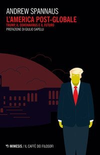 L'America post globale. Trump, il coronavirus e il futuro