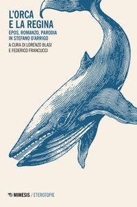 L'orca e la regina. Epos, romanzo, parodia in Stefano D'Arrigo