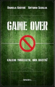 Game over. Calcio truccato, ora basta!