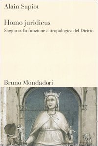 Homo juridicus - Saggio sulla funzione antropologica del diritto