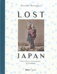 Lost Japan. Felice Beato e la fotografia di Yokohama
