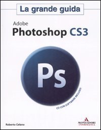 Adobe Photoshop CS3 - La grande guida. Con CD-ROM