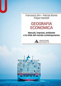 Geografia economica. Mercati, imprese, ambiente e le sfide del mondo contemporaneo