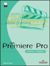 Premiere Pro. Corso pratico