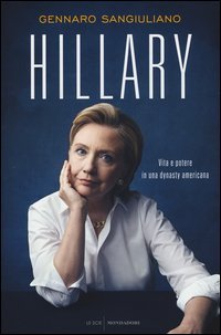 Hillary. Vita e potere in una dynasty americana