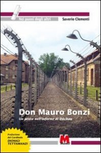 Don Mauro Bonzi. Un prete nell'inferno di Dachau