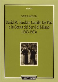 David M. Turoldo, Camillo de Piaz e la Corsia dei Servi di Milano (1943-1963)