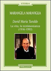 David Maria Turoldo. La vita, la testimonianza (1916-1992)