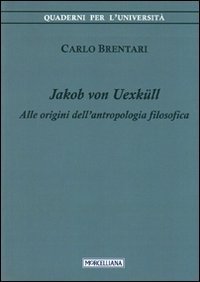 Jacob von Uexküll. Alle origini dell'antropologia filosofica