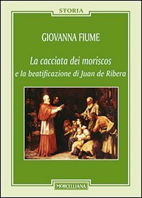 La cacciata dei moriscos e la beatificazione di Juan de Ribera