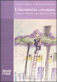 L'inconscio creatore - Attorno al «Libro dei sogni» di Federico Fellini
