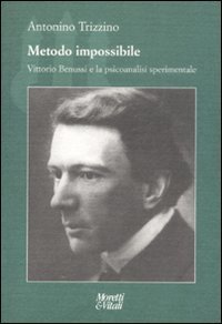 Metodo impossibile - Vittorio Benussi e la psicoanalisi sperimentale
