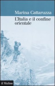L'Italia e il confine orientale: 1866-2006