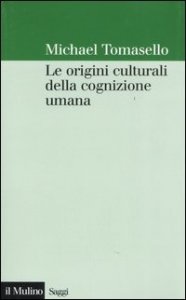 Le origini culturali della cognizione umana