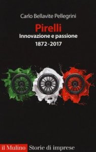 Pirelli. Innovazione e passione (1872-2017)