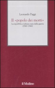 Il «popolo dei morti». La Repubblica Italiana nata dalla guerra (1940-1946)