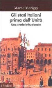 Gli Stati italiani prima dell'unità. Una storia istituzionale