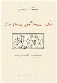 Terra Del Buon Cibo. Storia E Futuro Della Cucina Parmigiana (la)