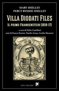 Villa Diodati Files. Il primo Frankenstein (1816-17)