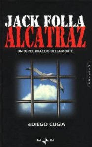 Jack Folla. Alcatraz. Un DJ nel braccio della morte