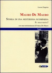 Mauro De Mauro. Storia di una misteriosa scomparsa. Fu solo mafia?