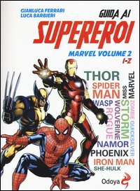 Guida ai supereroi Marvel. Vol. 2: I-Z. - I-Z