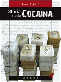Storia della cocaina. Dai re inca ai cartelli di Cali. 500 anni di traffico
