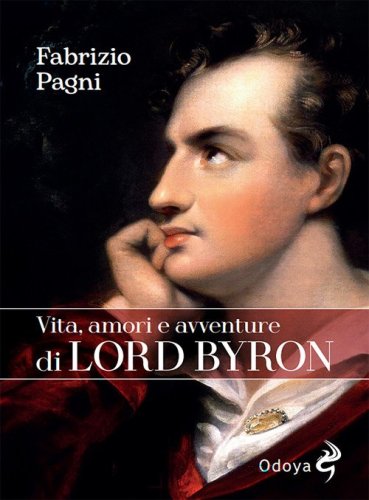 Vita, amori e avventure di Lord Byron